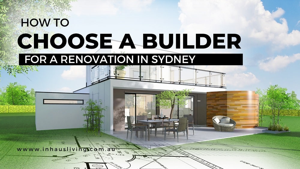 How to Choose a Builder for a Renovation in Sydney