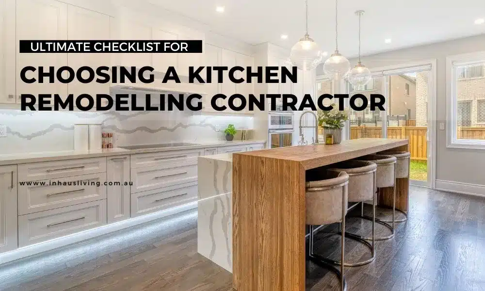 Ultimate Checklist for Choosing a Kitchen Remodelling Contractor