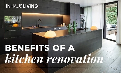 Benefits of a Kitchen Renovation